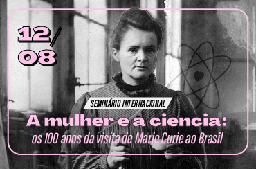 MAST sediará Seminário Internacional sobre o centenário da visita de Marie Curie ao Brasil