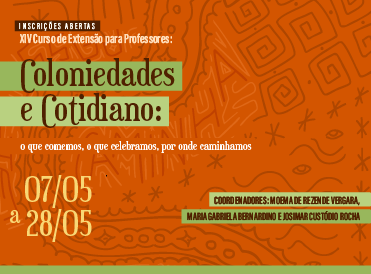 Curso de Extensão "Coloniedades e Cotidiano: o que comemos, o que celebramos, por onde caminhamos"