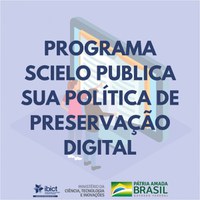 COM APOIO DO IBICT/MCTI, PROGRAMA SCIELO PUBLICA SUA POLÍTICA DE PRESERVAÇÃO DIGITAL