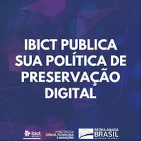 IBICT/MCTI PUBLICA SUA POLÍTICA DE PRESERVAÇÃO DIGITAL