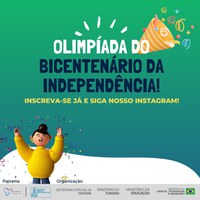 INSCRIÇÕES PARA OLIMPÍADA DO BICENTENÁRIO DA INDEPENDÊNCIA DO BRASIL ESTÃO ABERTAS