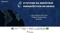 MCTI PARTICIPA DO SEMINÁRIO O FUTURO DA INDÚSTRIA FARMACÊUTICA NO BRASIL