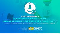 O MCTI disponibiliza a Plataforma Nacional de Infraestrutura de Pesquisa (PNIPE MCTI) para apoio ao Plano Nacional de Operacionalização da Vacinação do MS contra a COVID-19