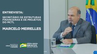 Entrevista: Secretário de Estruturas Financeiras e de Projetos do MCTI, Marcelo Meirelles
