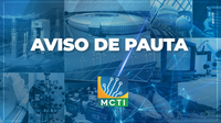 AVISO DE PAUTA: MCTI anuncia resultado preliminar do Chamamento Público de projetos de vacinas nacionais contra a Covid-19
