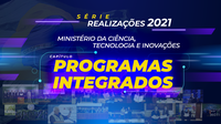 Ministro fala sobre programas integrados em novo capítulo da série “Realizações 2021 MCTI”