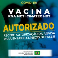 Covid-19: 'Vacina RNA MCTI CIMATEC HDT' recebe autorização da Anvisa para avançar à etapa de Ensaios Clínicos de Fase II