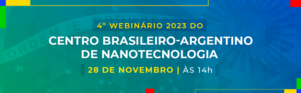 4º Webinário 2023 do Centro Brasileiro-Argentino de Nanotecnologia