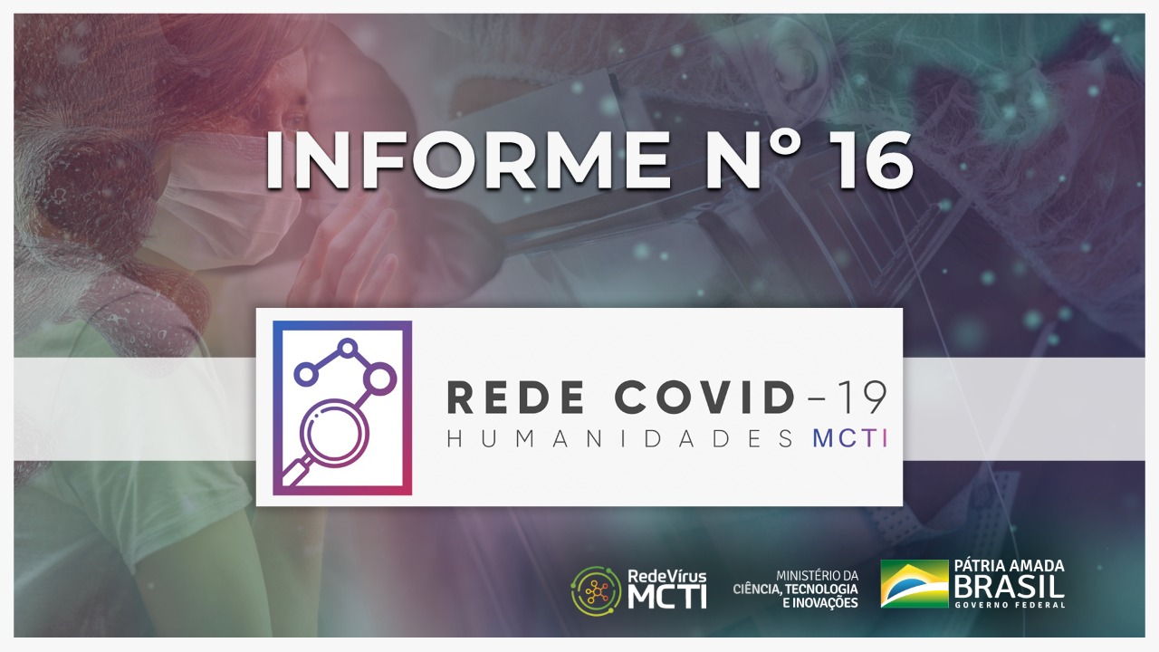 INFORME Nº 16 – REDE COVID-19 HUMANIDADES MCTI