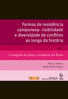 Formas de resistência camponesa visibilidade e diversidade de conflitos ao longo da história – Concepções de justiça e resistência nos Brasis Vol. I.jpg