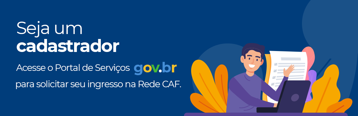 Seja um Cadastrador CAF