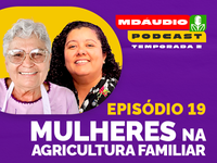 Novo episódio do MDÁudio: O protagonismo feminino e a autonomia no campo brasileiro