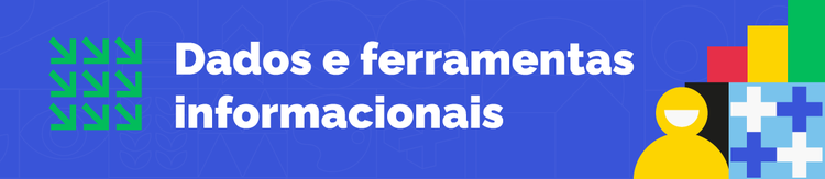 Dados e ferramentas informacionais