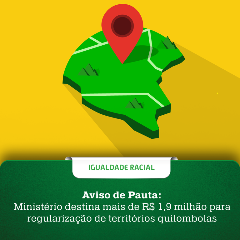 Aviso de Pauta: Ministério destina mais de R$ 1,9 milhão para regularização de territórios quilombolas