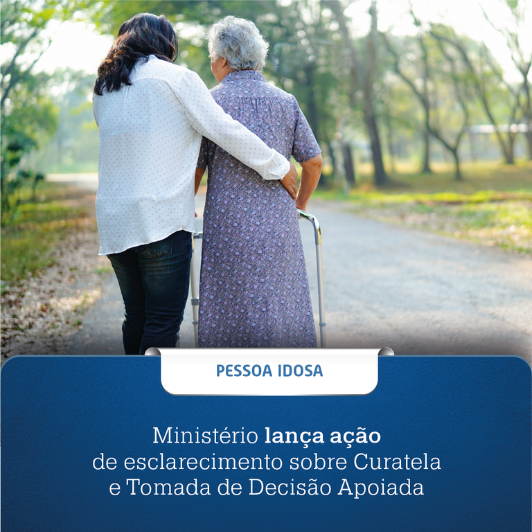 Ministério lança ação de esclarecimento sobre Curatela e Tomada de Decisão Apoiada