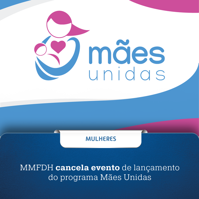 MMFDH cancela evento de lançamento do programa Mães Unidas
