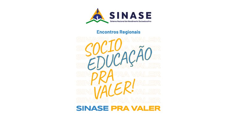 Conheça o Sinase Pra Valer, uma série de encontros regionais promovidos pelo MDHC para aprimorar o Sistema Socioeducativo