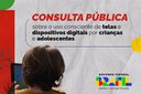 Prorrogado prazo da consulta pública sobre uso de telas e dispositivos digitais de forma consciente por crianças e adolescentes; participe