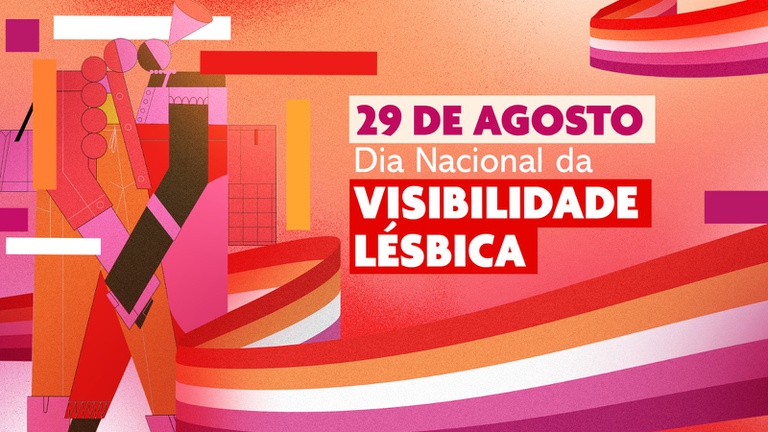 Dia Nacional da Visibilidade Lésbica evidencia a existência, a luta e os desafios dessa população