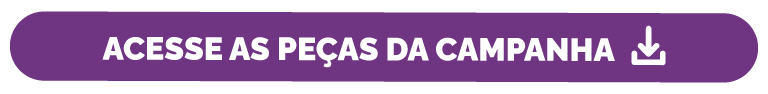 Banner retangular com fundo em tons de violeta. Texto da imagem: Acesse as peças da campanha