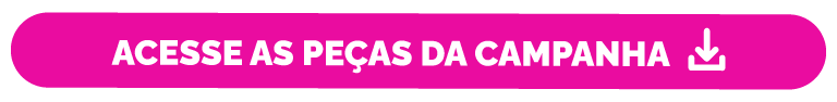 Banner na horizontal em tons de rosa. Texto da imagem: Acesse as peças da campanha
