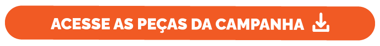 Banner retangular com fundo em em tons de laranja. Texto da imagem: Acesse as peças da campanha