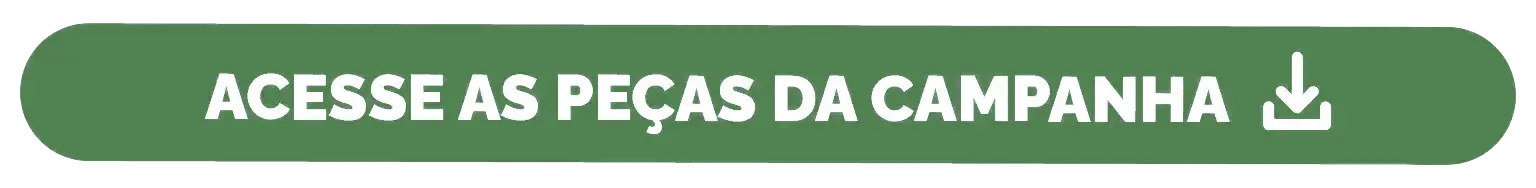 Banner horizontal com bordas arredondadas em tons de verde. Texto da imagem: Acesse as peças da campanha