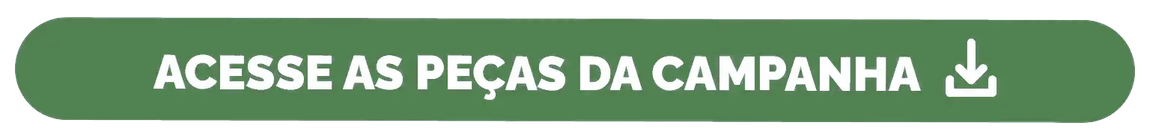 Banner horizontal com bordas arredondadas em tons de verde. Texto da imagem: Acesse as peças da campanha