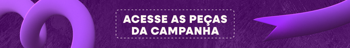 Faixa horizontal com fundo roxo texturizado. No centro da imagem, dentro de um contorno pontilhado branco, aparece a frase em letras maiúsculas brancas: “ACESSE AS PEÇAS DA CAMPANHA”. À esquerda e à direita, há elementos gráficos em forma de laços ou fitas curvas em tom de roxo claro, remetendo ao conceito visual de união ou proteção.