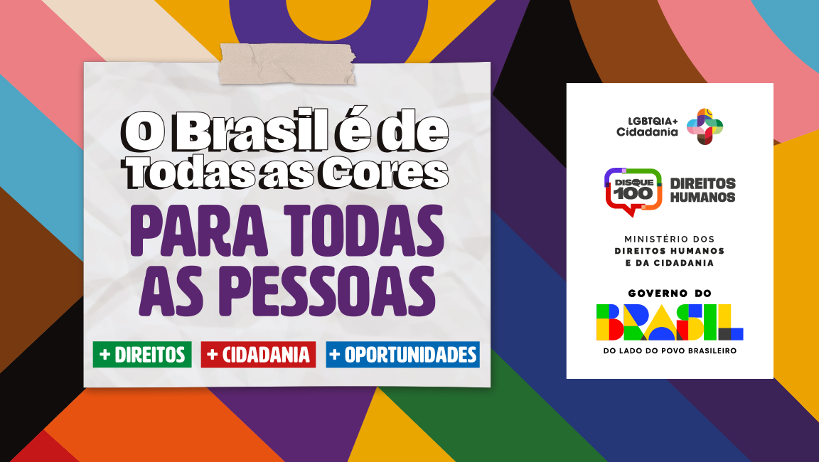 Banner colorido com as cores da bandeira LGBTQIA+, ao centro em um box os seguintes textos: O Brasil é de todas as cores para todas as pessoas. +Direitos, +Cidadania, + Oportunidades.