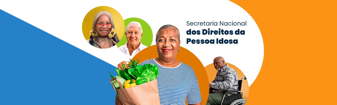 Banner colorido em tons de azul, branco e amarelo. Nele vemos a imagem de pessoas idosas. Texto da Imagem: Secretaria Nacional dos Direitos da Pessoa Idosa