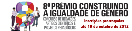 8º Prêmio Construindo a Igualdade de Gênero - prorrogação