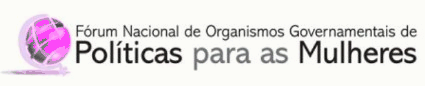 Fórum Nacional de Organismos Governamentais de Políticas para as Mulheres - 2013