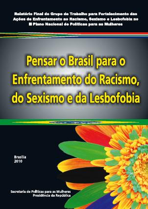 Pensar o Brasil para o enfrentamento do Racismo, so Sexismo e da Lesbofobia