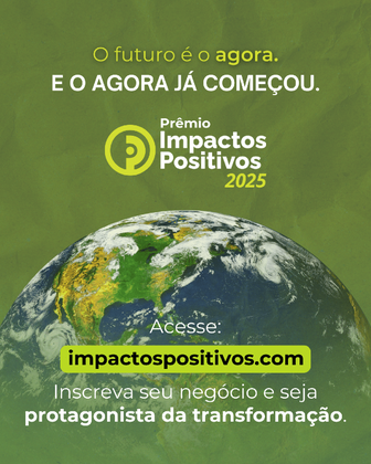 Prêmio Impactos Positivos 2024 - Inscrições até 15 de setembro