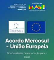 MDIC lança painel para identificar oportunidades de exportação no acordo Mercosul–União Europeia