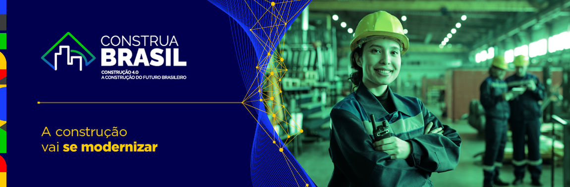 Construa Brasil - Construção 4.0 - A Construção do Futuro Brasileiro