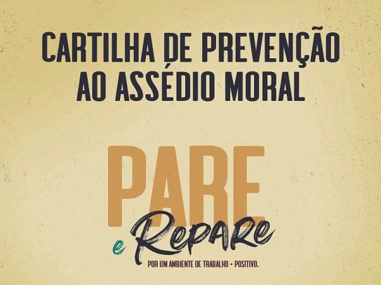Cartilha de prevenção ao assédio moral - PARE E REPARE - Por um ambiente de trabalho mais positivo.