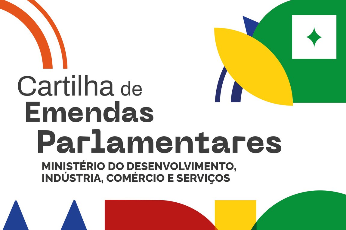 Cartilha de Emendas Parlamentares do Ministério do Desenvolvimento, Indústria, Comércio e Serviços (MDIC)