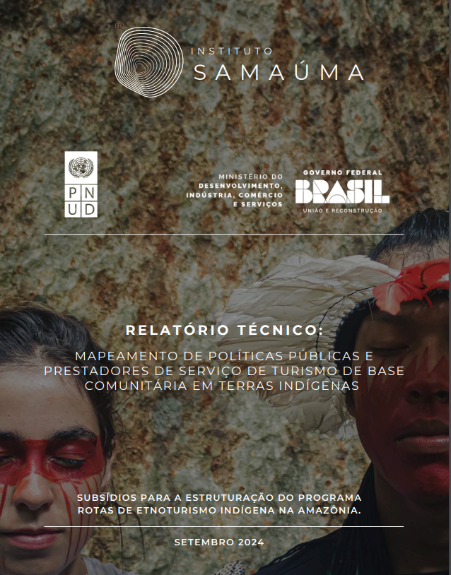 INSTITUTO SAMAÚMA - RELATÓRIO TÉCNICO: Mapeamento de Políticas Públicas e Prestadores de serviço de turismo de base Comunitária em Terras Indígenas