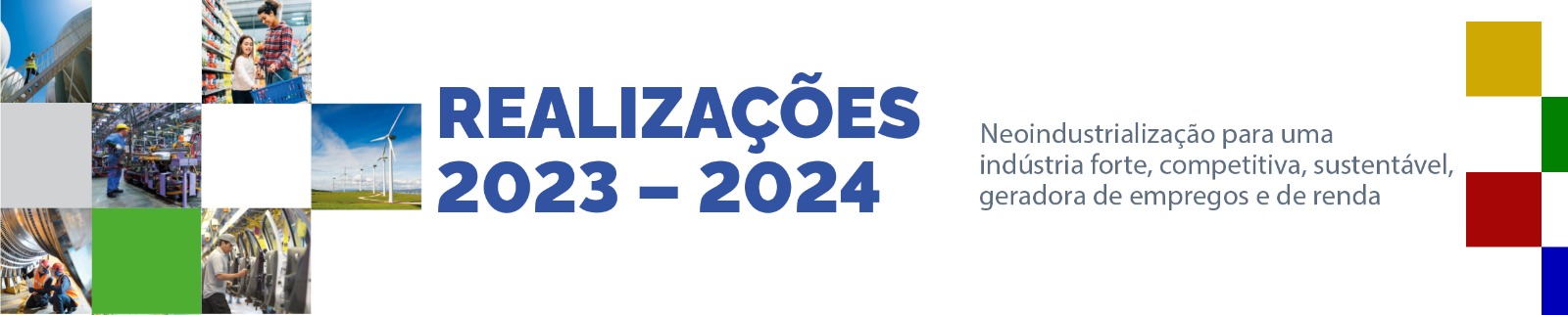 Realizações 2023 - 2024 - Neoindustrialização para uma  indústria forte, competitiva, sustentável, geradora de empregos e de renda