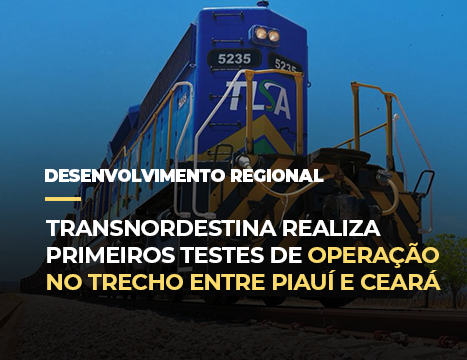 Transnordestina realiza primeiros testes de operação no trecho entre Piauí e Ceará