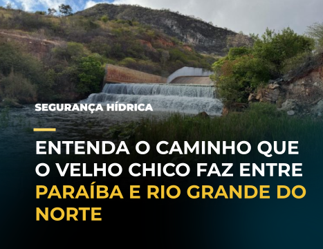 Entenda o caminho que o Velho Chico faz entre a Paraíba e o Rio Grande do Norte