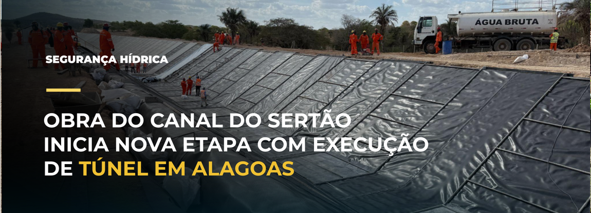 Obra do Canal do Sertão inicia nova etapa com execução de túnel em Alagoas