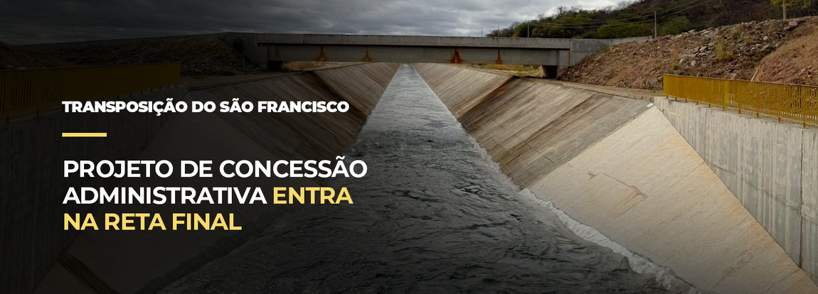 Projeto de concessão administrativa do PISF entra na reta final
