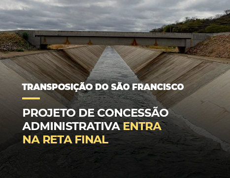 Projeto de concessão administrativa do PISF entra na reta final