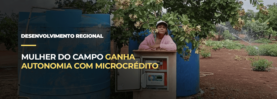 Microcrédito impulsiona autonomia financeira de mulheres no campo
