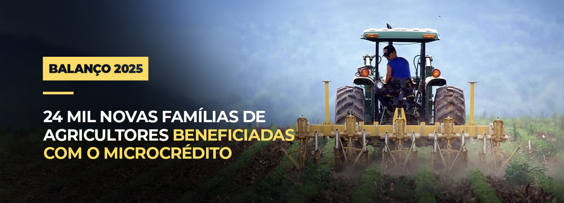 24 mil novas famílias de agricultores beneficiadas com o microcrédito