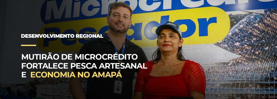 Amapá recebe Mutirão de Microcrédito