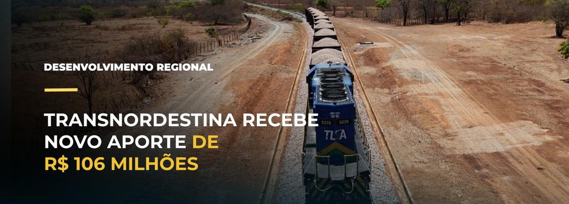 Transnordestina recebe novo aporte de R$ 106 milhões do FDNE